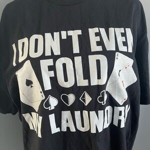 Poker t-shirt “I don’t even fold my laundry”